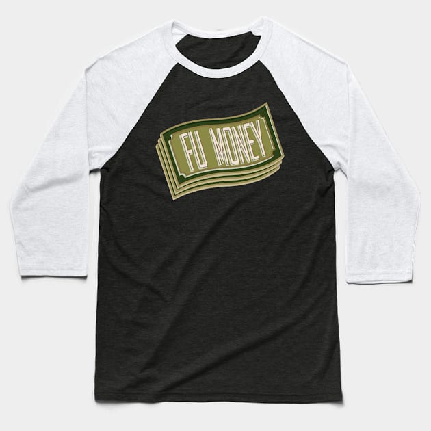 FU Money cash stack Baseball T-Shirt by PaletteDesigns